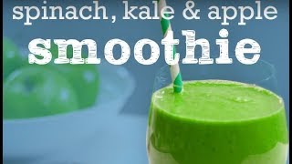 Spinach, Kale & Apple Smoothie